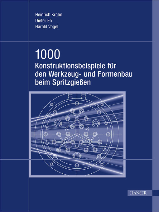 Upplýsingar um 1000 Konstruktionsbeispiele für den Werkzeug- und Formenbau beim Spritzgießen eftir Heinrich Krahn - Biðlisti